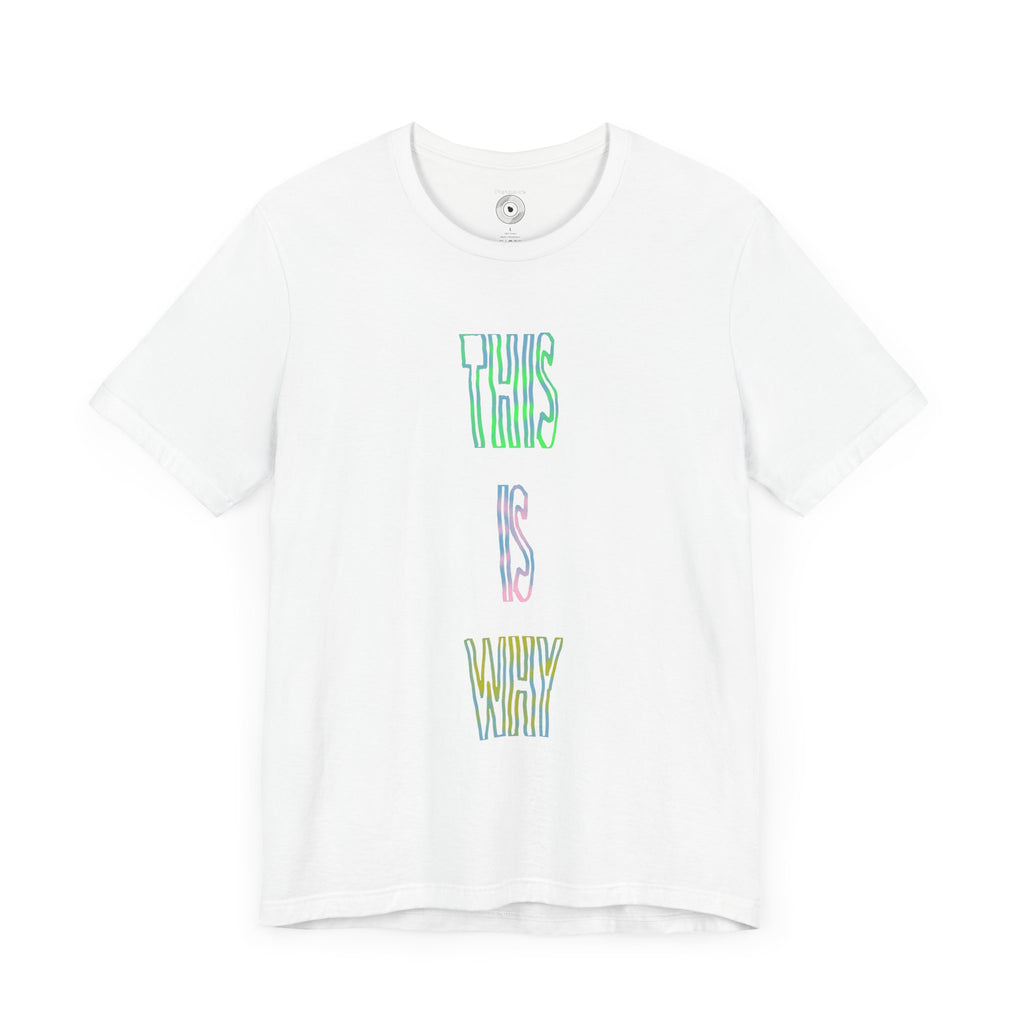 This Is Why T-Shirt