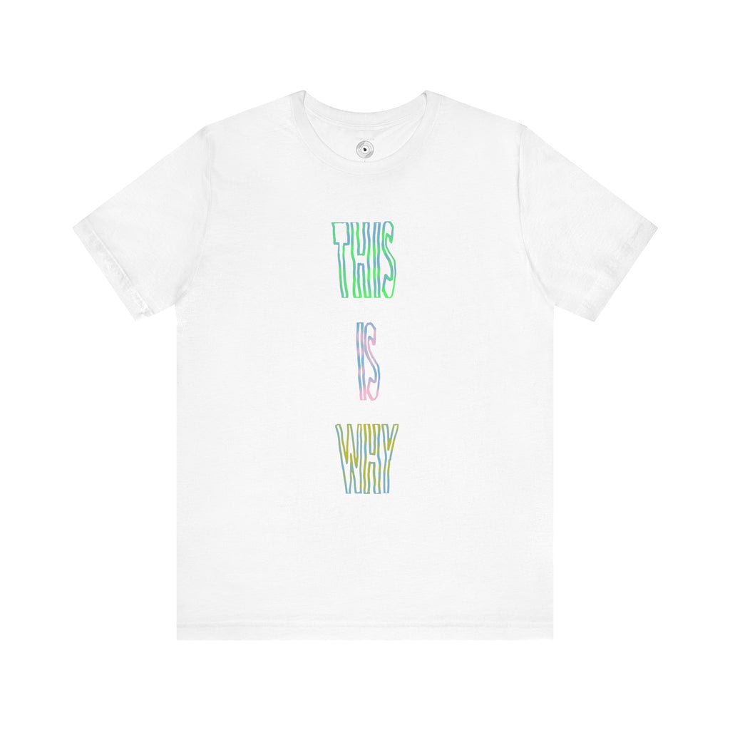 This Is Why T-Shirt